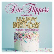 Die Flippers - Die Flippers wünschen Dir Happy Birthday - Alles Liebe zum Geburtstag (2022)