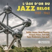 René Thomas, Bobby Jaspar, Toots Thielemans, Lucky Thompson, Jacques Pelzer, Jack Sels, Fats Sadi - L'âge D'or Du Jazz Belge, 1949-1962 (2020)