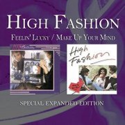 High Fashion - Feelin' Lucky / Make up Your Mind (Special Expanded Edition) (2013)