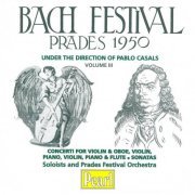 Pablo Casals - Bach Festival: Prades 1950, Volume 3 (2003)