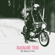 Alkaline Trio - My Shame Is True [Deluxe Edition] (2013) [Hi-Res]