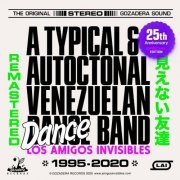 Los Amigos Invisibles - A TYPICAL AND AUTOCTONAL VENEZUELAN DANCE BAND REMASTERED (2020)