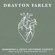 Drayton Farley - Hargrove & Sweet Southern Sadness - The Early Extended Plays (2020)