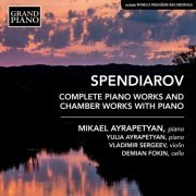 Mikael Ayrapetyan, Yulia Ayrapetyan, Vladimir Sergeev, Demian Fokin - Spendiarov: Complete Piano Works & Chamber Works with Piano (2021) [Hi-Res]