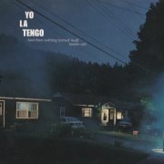 Yo La Tengo - And Then Nothing Turned Itself Inside-Out (2000)