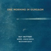 Guy Buttery, Mohd. Amjad Khan, Mudassir Khan - One Morning in Gurgaon (2021) [Hi-Res]