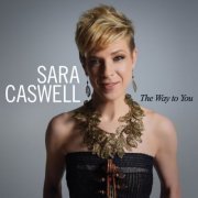 Sara Caswell - The Way to You (2023) [Hi-Res]