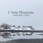 André Dédé Vander - L'Anse-Pleureuse (2024) Hi-Res