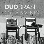 Duo Brasil: Corda & Vento - Duo Brasil: Corda & Vento (2016)
