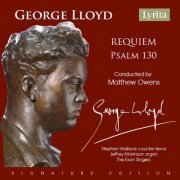 Stephen Wallace, Jeffrey Makinson, The Exon Singers and Matthew Owens - George Lloyd: Requiem and Psalm 130 (2024)