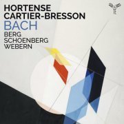 Hortense Cartier-Bresson - Bach, Berg, Schoenberg, Webern (2022) [Hi-Res]