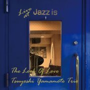 Tsuyoshi Yamamoto Trio - The Look Of Love - Live at Jazz is (2020) Hi-Res