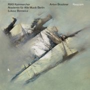 RIAS Kammerchor & Łukasz Borowicz - Bruckner: Works (2019) [Hi-Res]