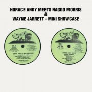Various Artists - Horace Andy Meets Naggo Morris & Wayne Jarrett - Mini Showcase (2005)