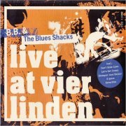 B.B. & The Blues Shacks - Live At Vier Linden (2006)