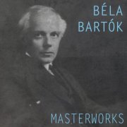 György Sándor, Béla Bartók, Yehudi Menuhin - Bartók: Masterworks (2016)
