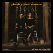 Pharis & Jason Romero - Tell 'Em You Were Gold (2022) [Hi-Res]