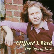 Clifford T. Ward - The Ways of Love (2000)