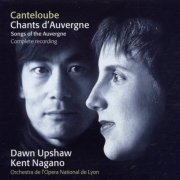 Dawn Upshaw, Kent Nagano & Orchestre de l'Opéra de Lyon - Canteloube : Chants d'Auvergne [Complete] (2006/2020)