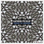Kathrin Pechlof - Toward the Unknown (2018) [Hi-Res]
