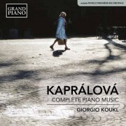 Giorgio Koukl - Kaprálová: Complete Piano Music (2017) [Hi-Res]