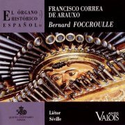 Bernard Foccroulle - Francisco Correa de Arauxo: El Órgano Histórico Español Vol.2 (1992)