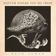 Ryan Acker - Winter Where You're from (2020)