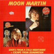 Moon Martin - Shots From A Cold Nightmare & Escape From Domination (Reissue) (1995)