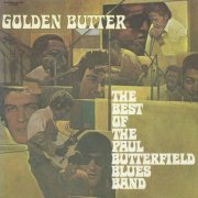 The Paul Butterfield Blues Band - Golden Butter: The Best Of Paul Butterfield Blues Band (2014) [Hi-Res]