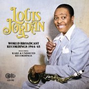 Louis Jordan - World Broadcast Recordings 1944/45 (2024) [Hi-Res]
