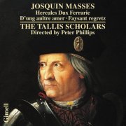 The Tallis Scholars & Peter Phillips - Josquin Masses - Missa Hercules Dux Ferrarie, Missa D'ung aultre amer & Missa Faysant regretz (2020) [Hi-Res]