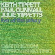 Keith Tippett, Paul Dunmall, Julie Tippetts - Live At The Priory (2005)