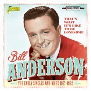 Bill Anderson - That's What It's Like To Be Lonesome: The Early Singles And More (1957-1962) (2017)