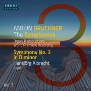 Hansjörg Albrecht - The Bruckner Symphonies, Vol. 3 – Organ Transcriptions (2022) [Hi-Res]