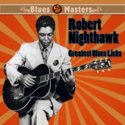 Robert Nighthawk - Greatest Blues Licks (2010)