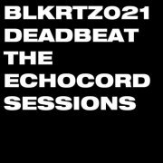 DEADBEAT - The Echocord Sessions (2019)