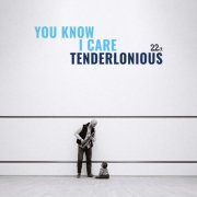 Tenderlonious - You Know I Care (2023) [Hi-Res]