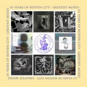 VA - Three Years Of Rotten City (Greatest Misses) (2019)