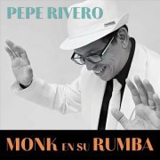 Pepe Rivero - Monk en Su Rumba (2024)