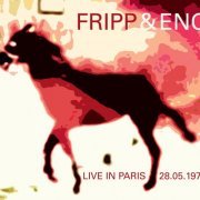 Robert Fripp & Brian Eno - LIVE IN PARIS 28.05.1975 (2021)