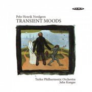 Turku Philharmonic Orchestra, Juha Kangas - Pehr Henrik Nordgren: Transient Moods (2009)