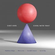 East Axis - Cool With That (2021)