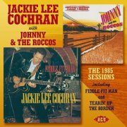 Jackie Lee Cochran & Johnny And The Roccos - The 1985 Sessions Including Fiddle Fit Man and Tearin' up the Border (2016)