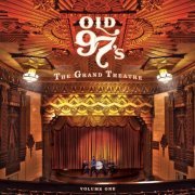 Old 97's - The Grand Theatre, Vol. 1 (2015)