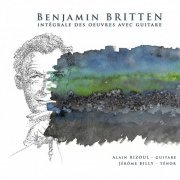 Alain Rizoul and Jérôme Billy - Britten: Works for Voice & Guitar (2019)