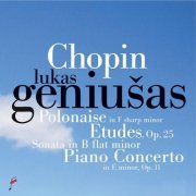 Lukas Geniušas - Chopin Polonaise in F-Sharp Minor, Etudes, Op. 25, Sonata in B-Flat Minor, Concerto in E Minor Op. 11 -2CD (2015)