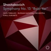 Oleg Tsibulko, The Choir of the Popov Academy of Choral Art, Russian National Orchestra, Kirill Karabits - Shostakovich: Symphony No. 13 in B-Flat Minor, Op. 113 “Babi Yar” (2020) [DSD256]