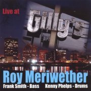 Roy Meriwether - Live at Gilly's (2006)