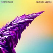 Rodriguez Jr. - Feathers & Bones (2023)