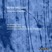 Sarah Maria Sun, Ensemble Proton Bern - Bernhard Lang: Voice and Ensemble (2024) [Hi-Res]